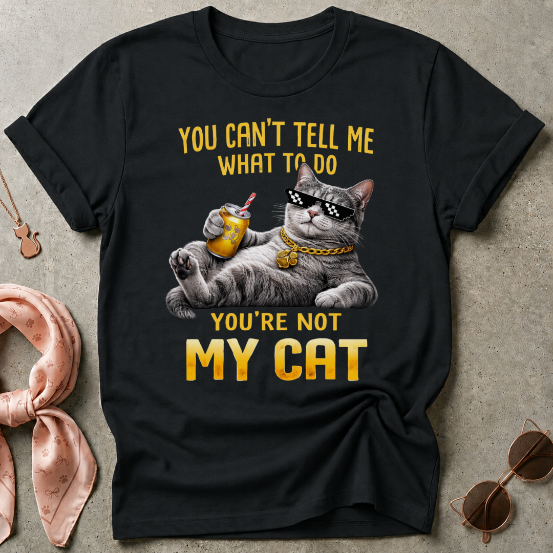 You're Not My Cat Graphic Tee