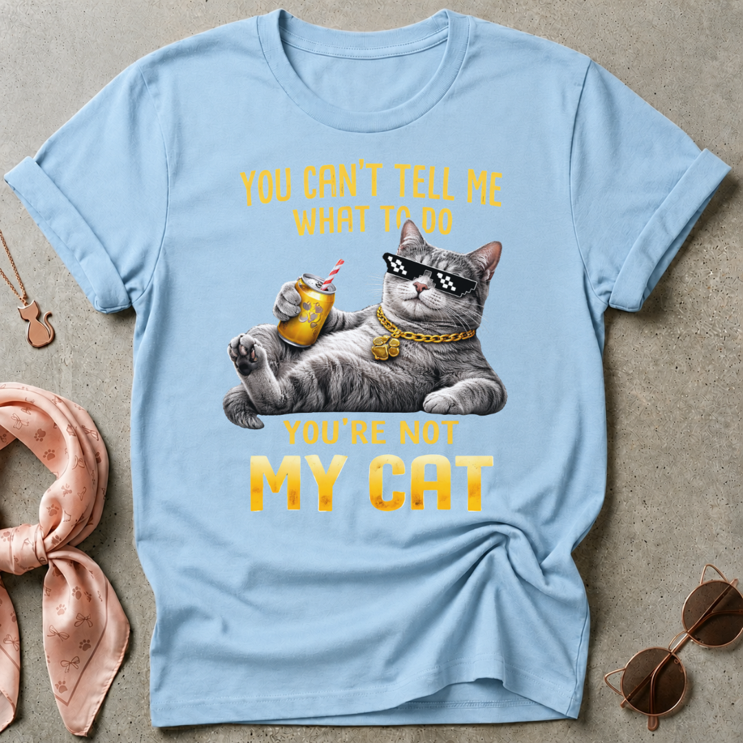 You're Not My Cat Graphic Tee