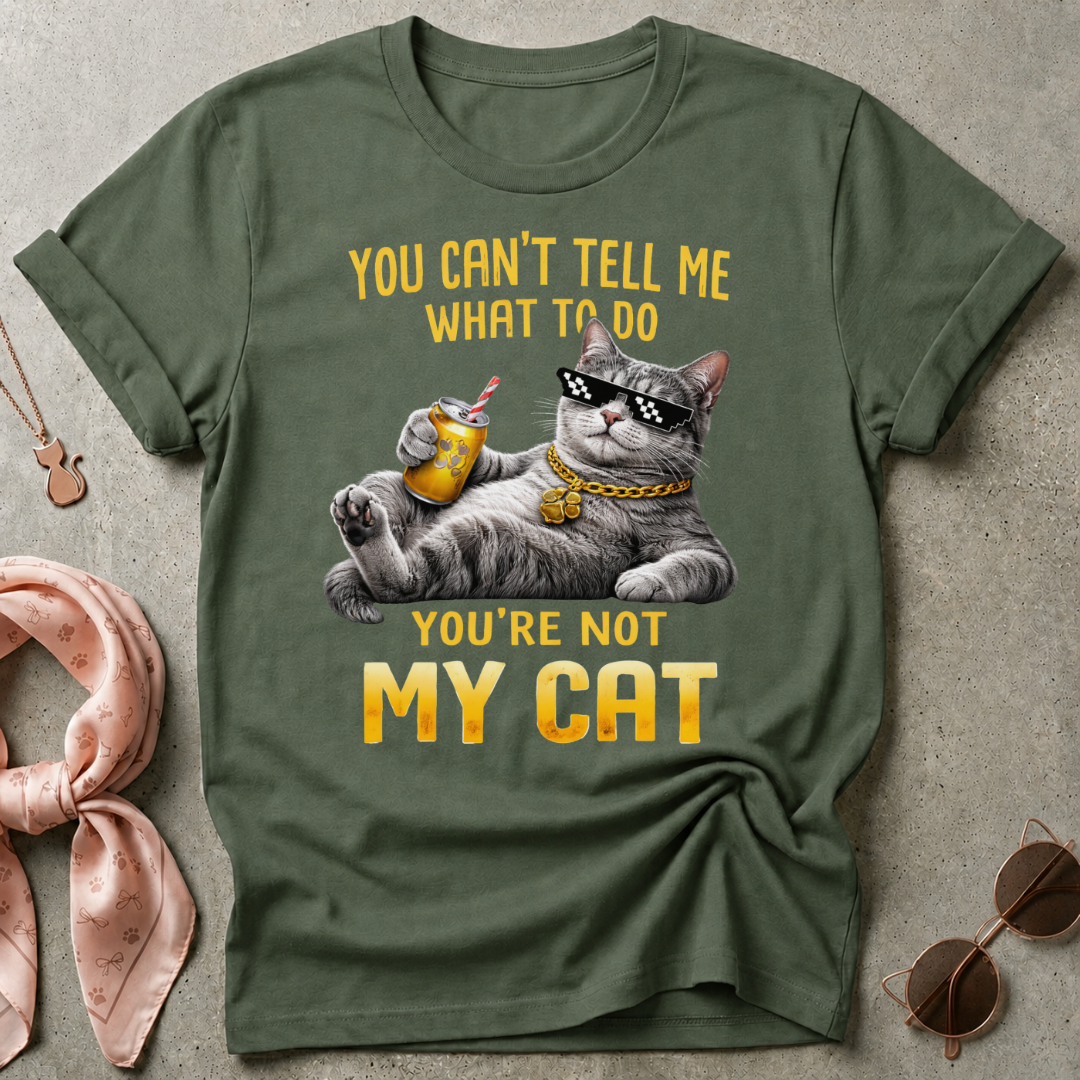 You're Not My Cat Graphic Tee