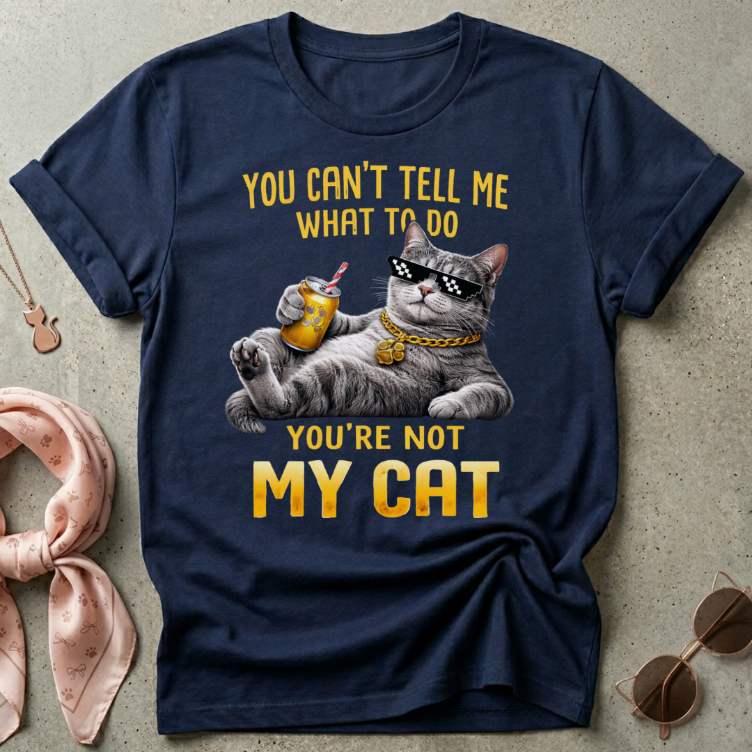 You're Not My Cat Graphic Tee